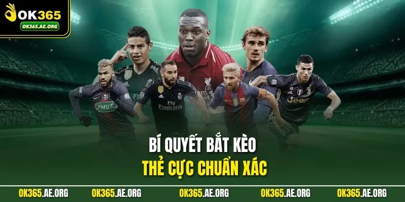 Bí quyết bắt kèo thẻ cực chuẩn xác