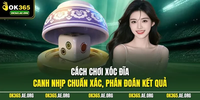 Cách chơi xóc đĩa chuẩn xác