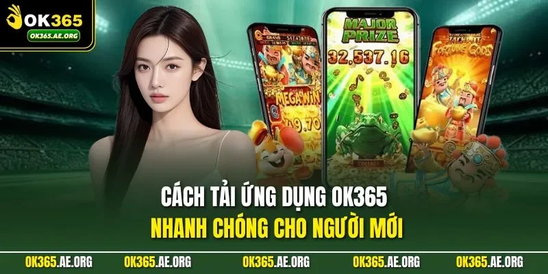 Cách tải ứng dụng Ok365 nhanh chóng cho người mới
