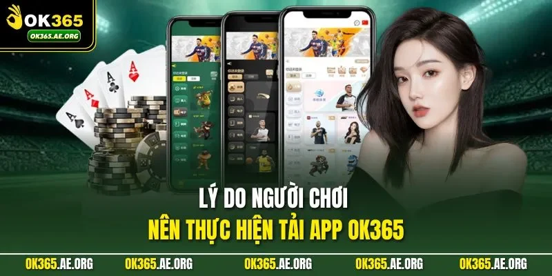 Lý do người chơi nên thực hiện tải app Ok365