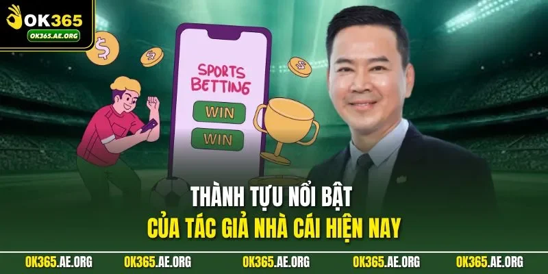 Thành tựu nổi bật của tác giả nhà cái hiện nay