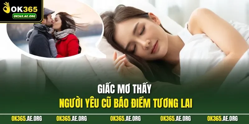 Giấc mơ thấy người yêu cũ báo điềm tương lai