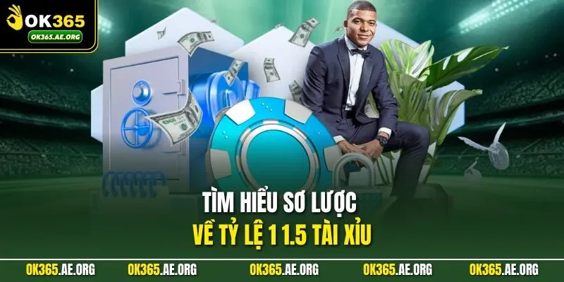 Tìm hiểu sơ lược về tỷ lệ 1 1.5 tài xỉu
